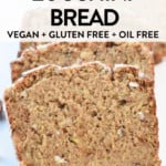 Healthy Zucchini Bread - Vegan + Oil Free + Gluten Free